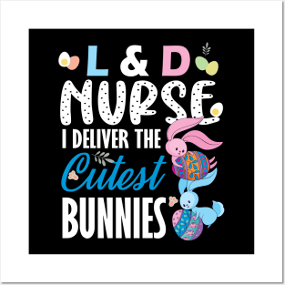 L&D nurse I deliver the cutest bunnies..L& D nurse easter gift Posters and Art